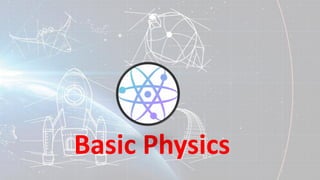 Basic Physics
 