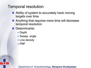 Temporal resolution <ul><li>Ability of system to accurately track moving targets over time </li></ul><ul><li>Anything that...