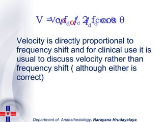 Velocity is directly proportional to frequency shift and for clinical use it is usual to discuss velocity rather than freq...