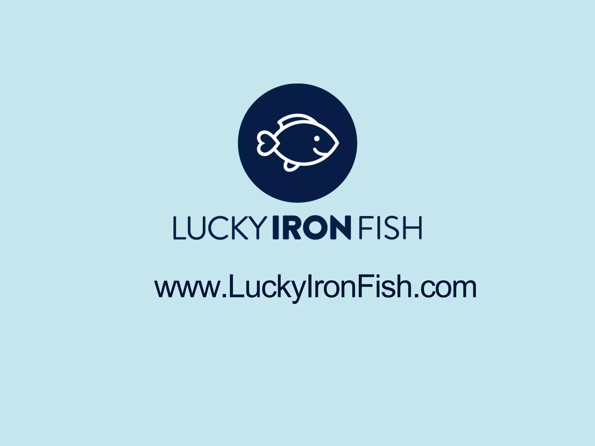 www.LuckyIronFish.com
 