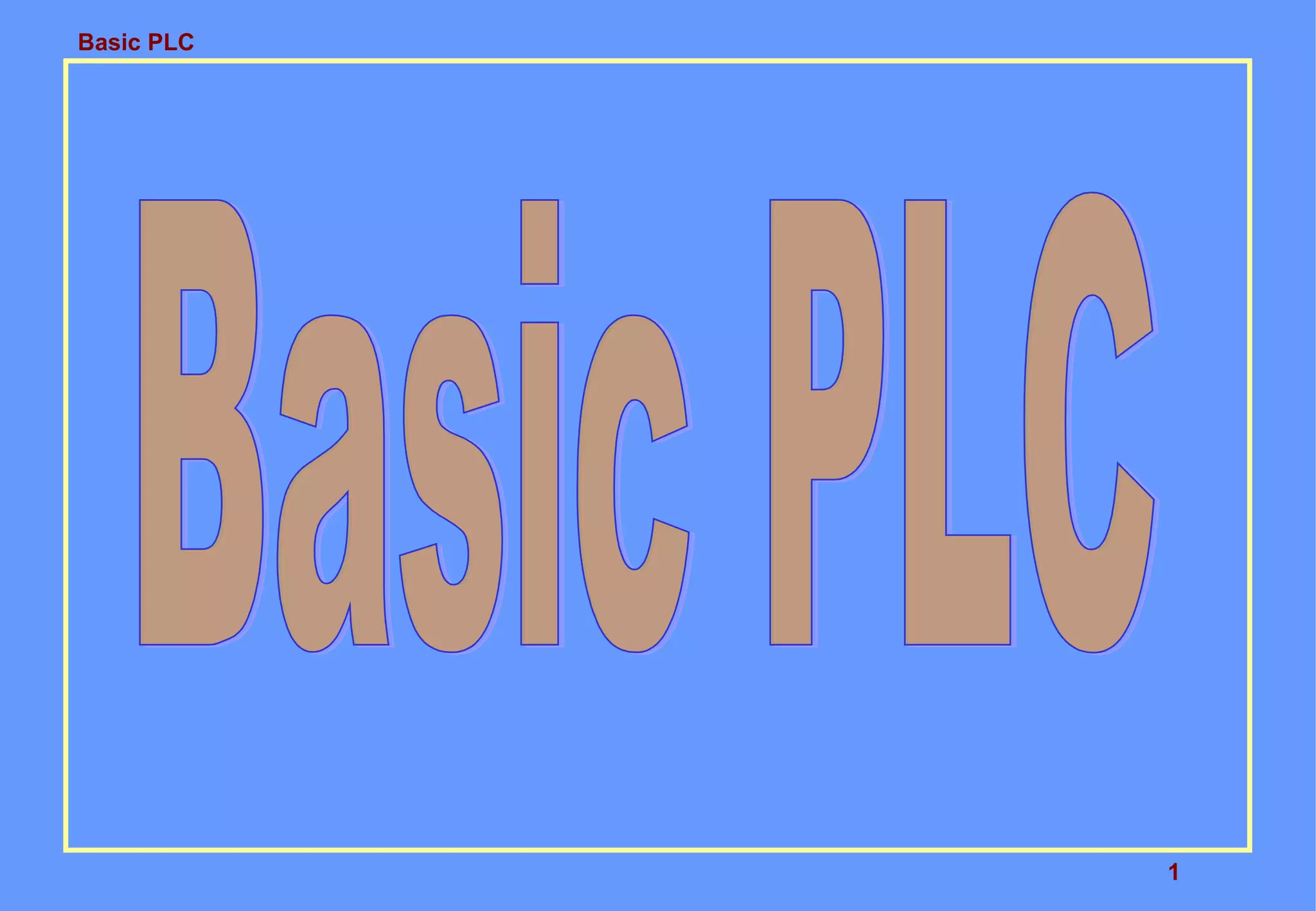 Basic PLC
1
 