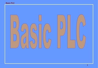 Basic PLC
1
 