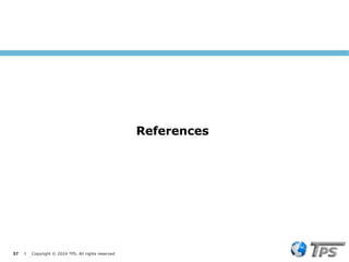 37 I Copyright © 2024 TPS. All rights reserved
References
 