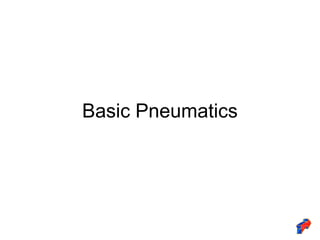 Basic Pneumatics
 