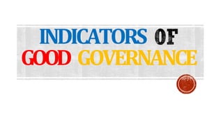 INDICATORS
GOOD GOVERNANCE
 