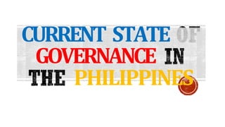 CURRENT STATE
GOVERNANCE
PHILIPPINES
 