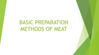 BASIC PREPARATION
METHODS OF MEAT
 