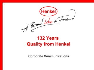 132 Years  Quality from Henkel Corporate Communications 