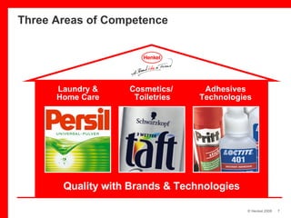 Three Areas of Competence Quality with Brands & Technologies Laundry & Home Care Adhesives Technologies Cosmetics/  Toiletries 