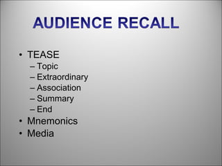 • TEASE
  – Topic
  – Extraordinary
  – Association
  – Summary
  – End
• Mnemonics
• Media
 