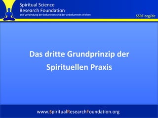 Cover Das dritte Grundprinzip der Spirituellen Praxis www. S piritual R esearch F oundation.org 
