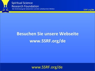 Cover Besuchen Sie unsere Webseite www.SSRF.org/de www.SSRF.org/de 