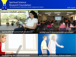 Unseren Intellekt anbieten Spirituelle Wissenschaft studieren Artikel und Präsentationen schreiben Verwaltung der Administration Auf einen spirituellen Führer hören 