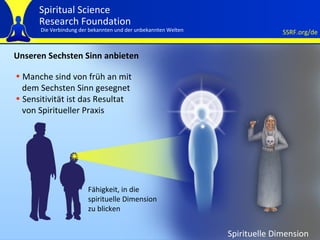 Unseren Sechsten Sinn anbieten Spirituelle Dimension Manche sind von früh an mit  dem Sechsten Sinn gesegnet Sensitivität ist das Resultat von Spiritueller Praxis Fähigkeit, in die spirituelle Dimension zu blicken 