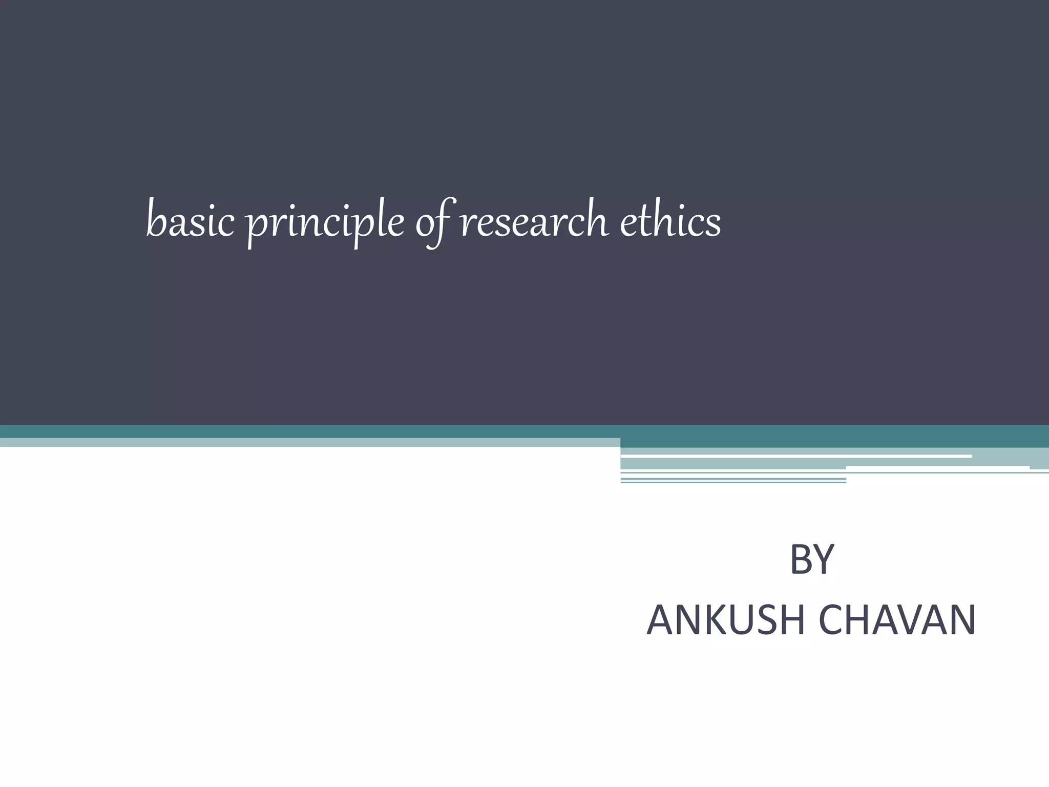 Basic principle of research ethics PPT