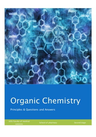 Organic Chemistry
Principles & Questions and Answers
UOS/Faculty of medical
sciences
School of pharmacy Second stage
 