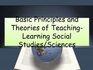 Basic principles and theories of teaching learning social studies ...