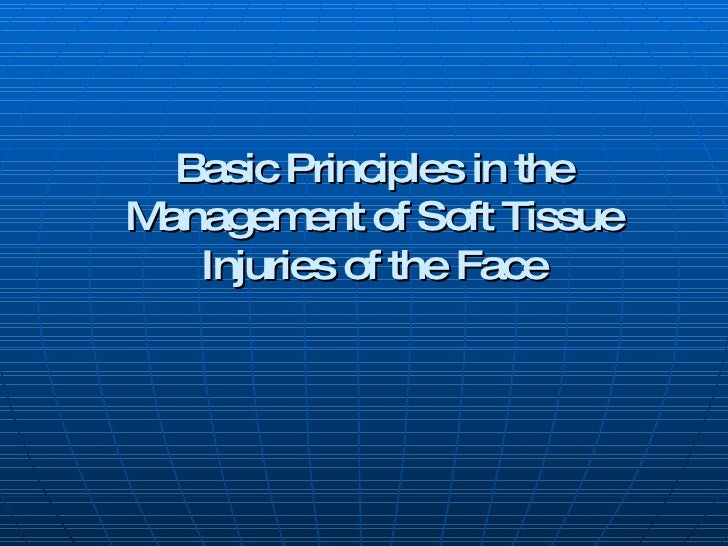 Basic Principles In The Management Of Soft Tissue Injuries of the Face