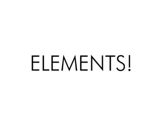 ELEMENTS!!
 