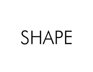 SHAPE!