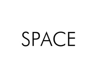 SPACE!
 