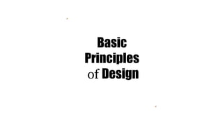Basic
Principles
of Design
 