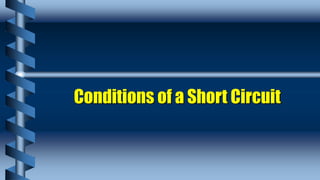 Conditions of a Short Circuit
 