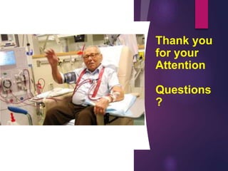 Thank you
for your
Attention
Questions
?
 