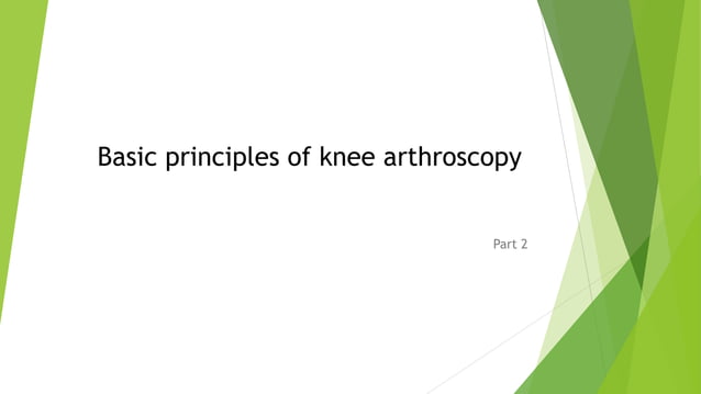 Knee Rice Principle Basic principles of knee arthroscopy Part 2.pptx