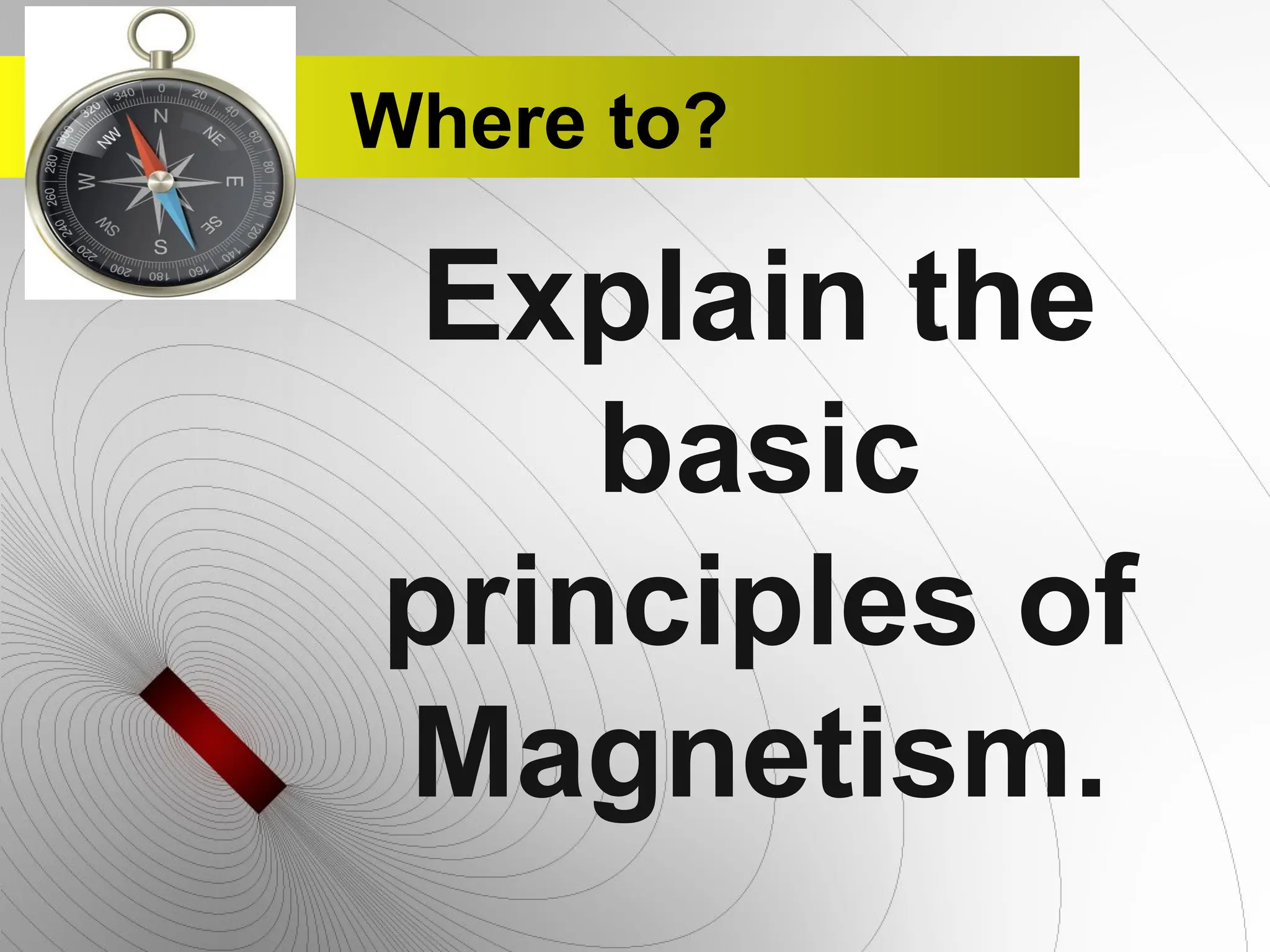 Basic principles of magnetism basic principles of electricity and