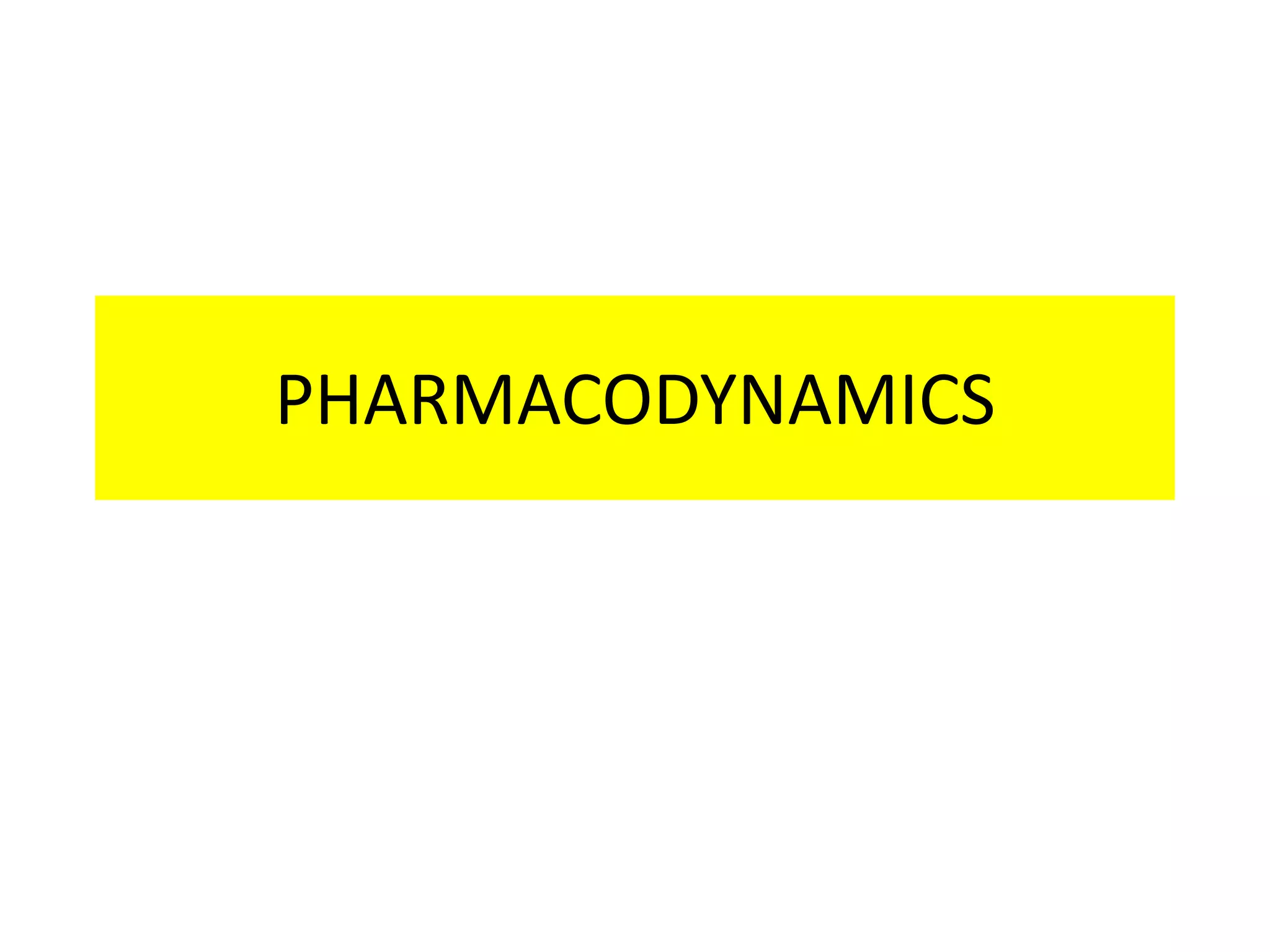 PHARMACODYNAMICS
 