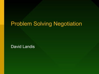 Problem Solving Negotiation


David Landis
 