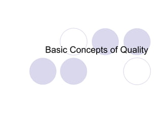 Basic Concepts of Quality
 