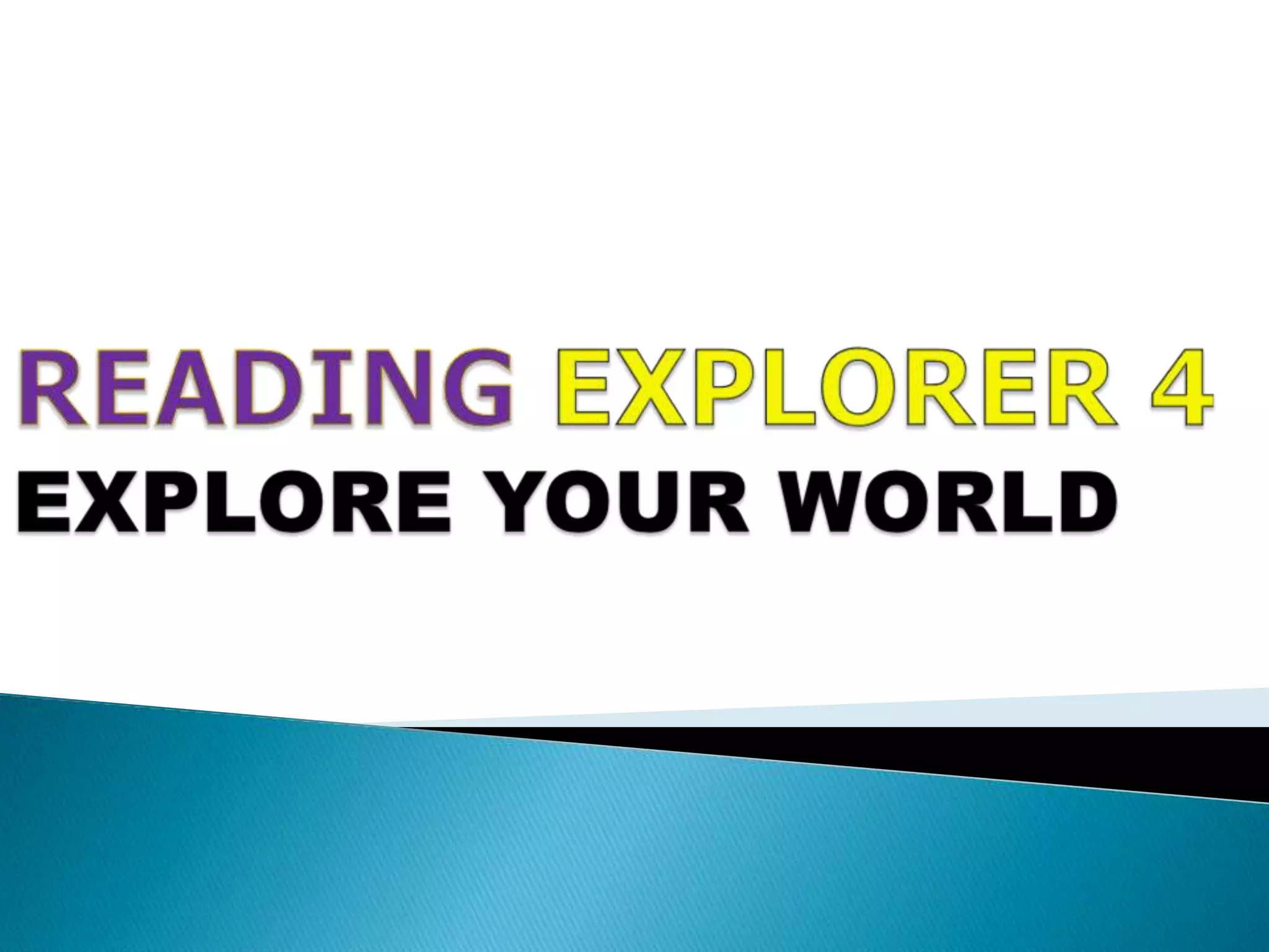 READINGEXPLORER 4EXPLORE YOUR WORLD