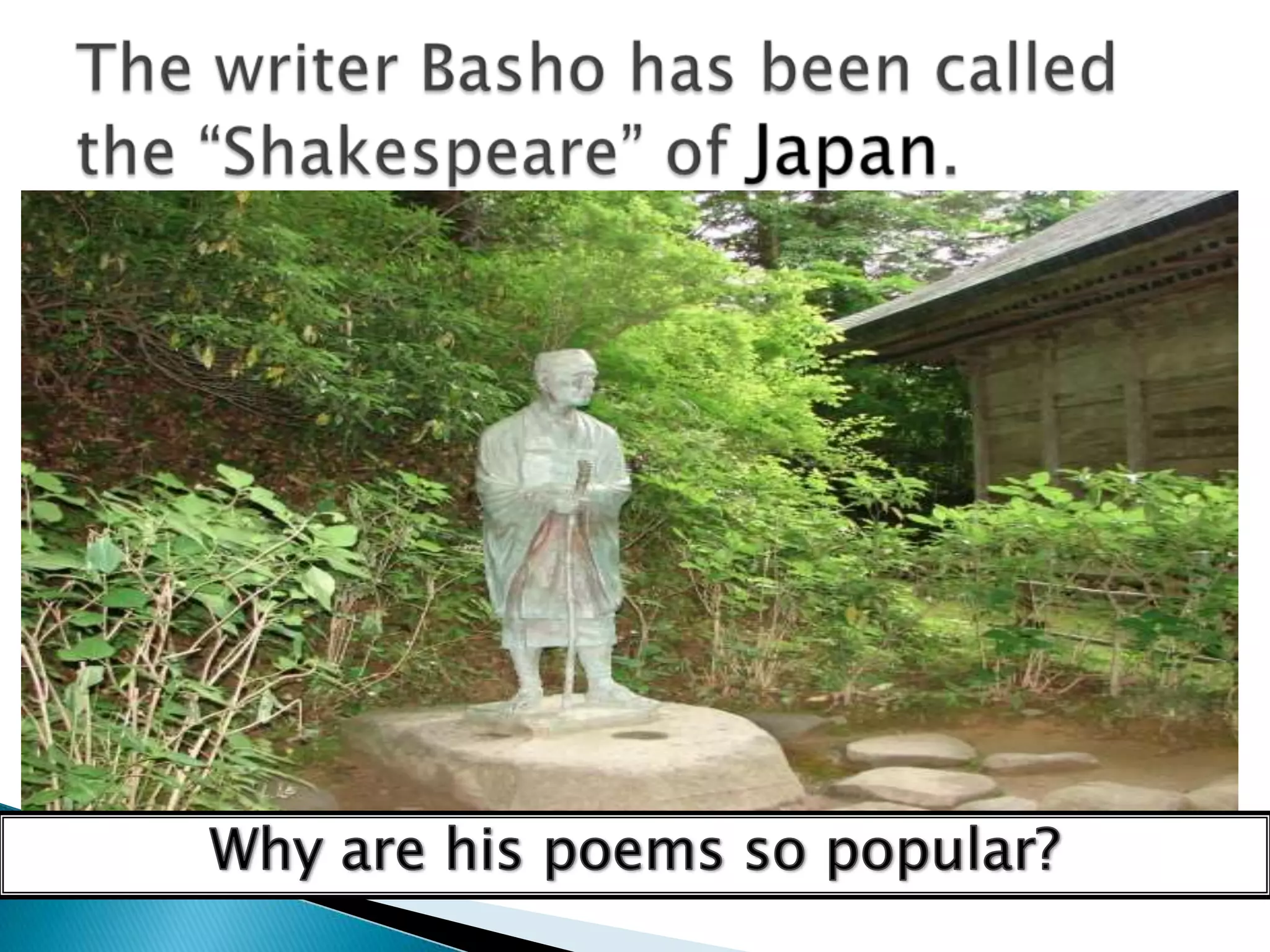 The writer Basho has been called the “Shakespeare” ofJapan. Why are his poems so popular?