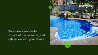Pools are a wonderful
source of fun, exercise, and
relaxation with your family.
 