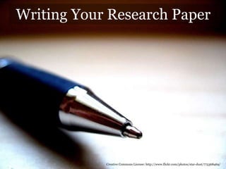 Writing Your Research PaperCreative Commons License: http://www.flickr.com/photos/star-dust/775368469/