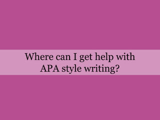 Where can I get help with APA style writing?