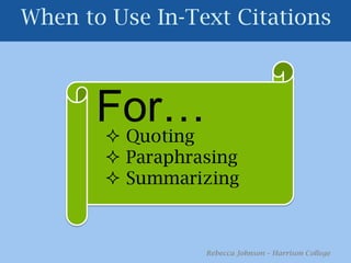 When to Use In-Text CitationsFor… Quoting