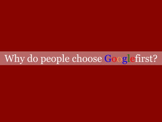 Why do people choose Googlefirst?