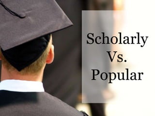 ScholarlyVs.Popular