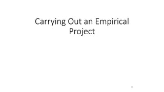 10
Carrying Out an Empirical
Project
 