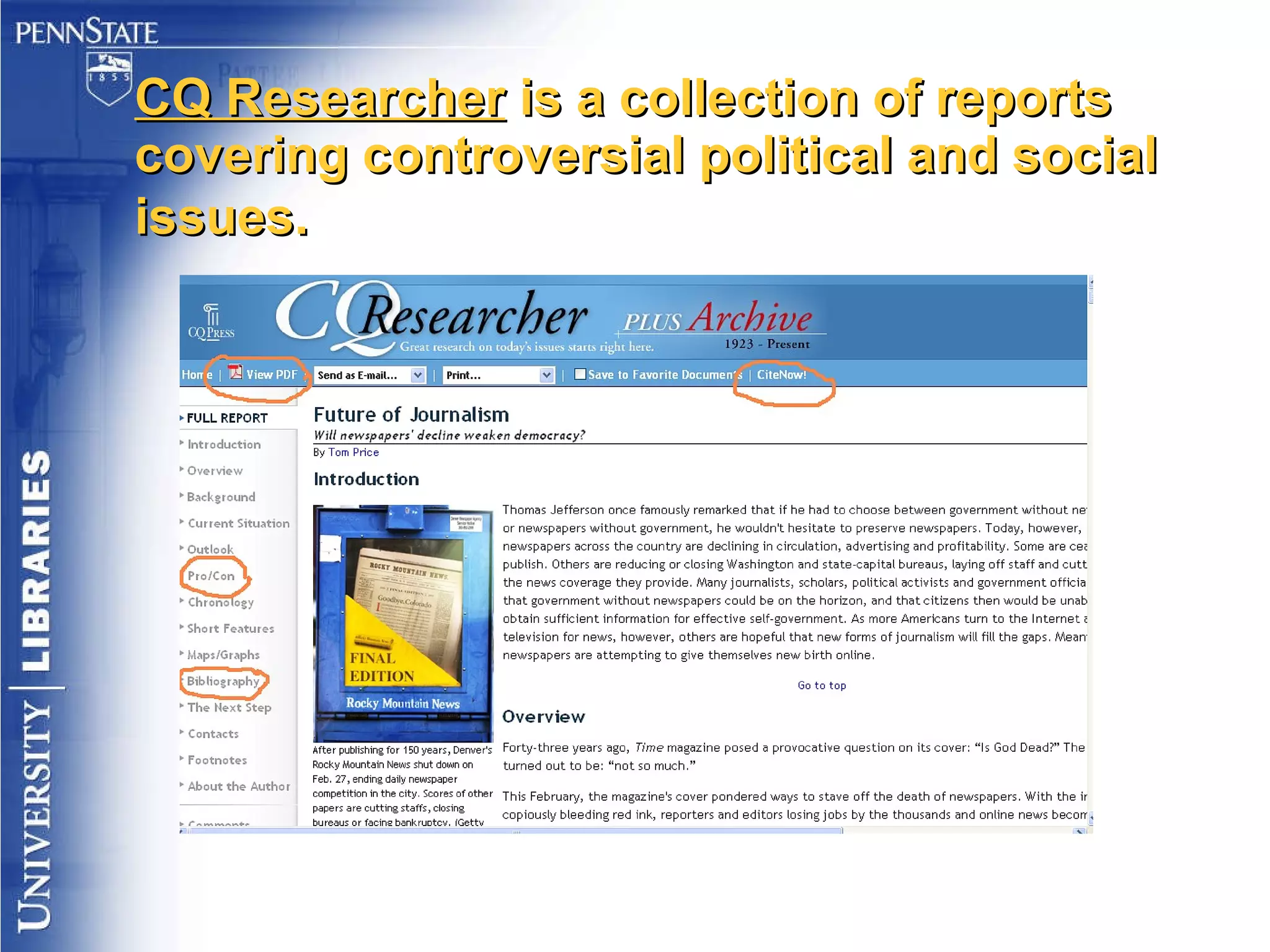 CQ Researcher  is a collection of reports covering controversial political and social issues.   