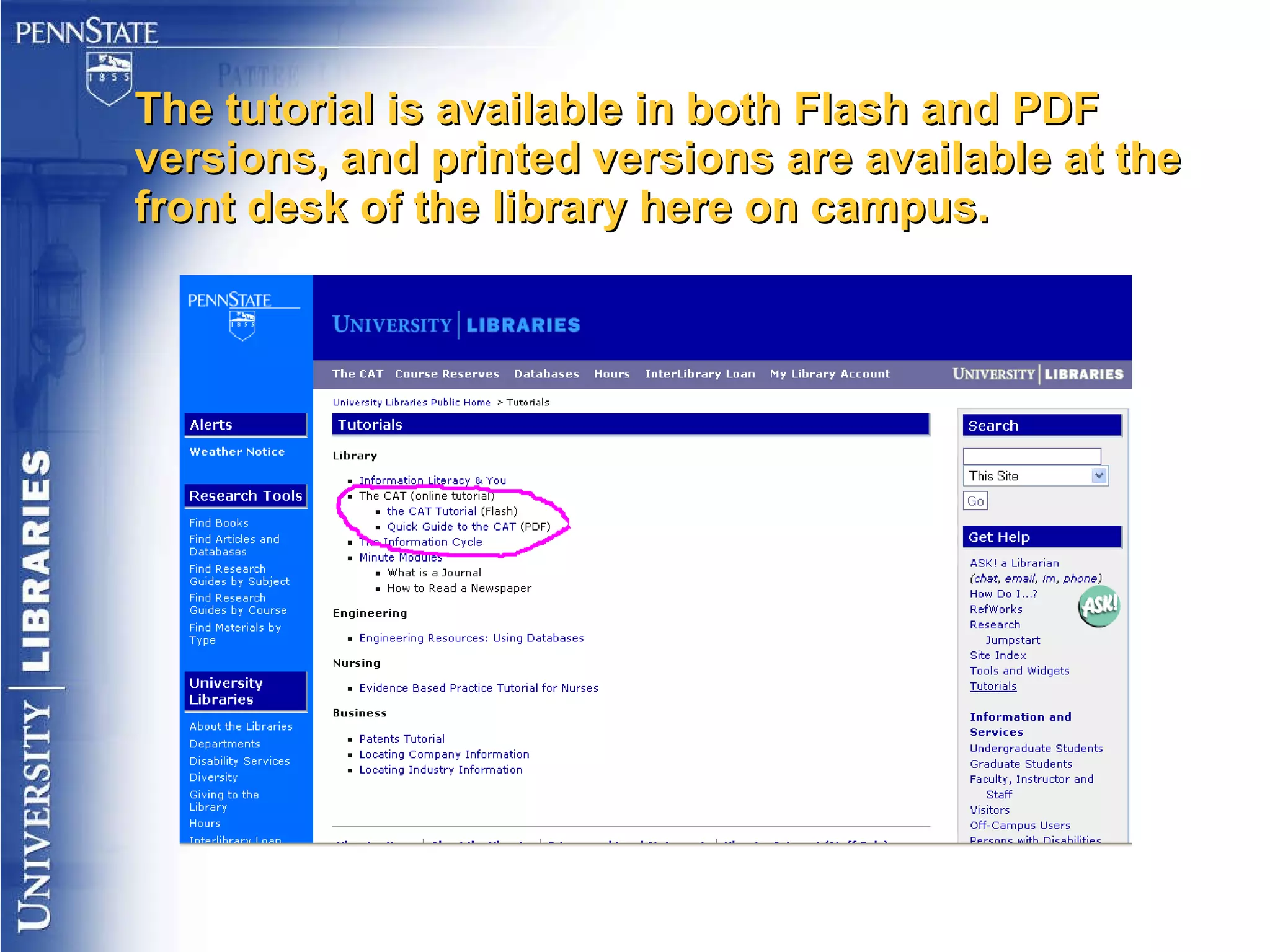 The tutorial is available in both Flash and PDF versions, and printed versions are available at the front desk of the library here on campus. 