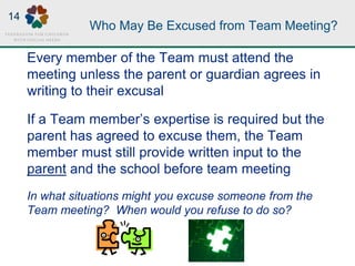 Who May Be Excused from Team Meeting?
Every member of the Team must attend the
meeting unless the parent or guardian agree...