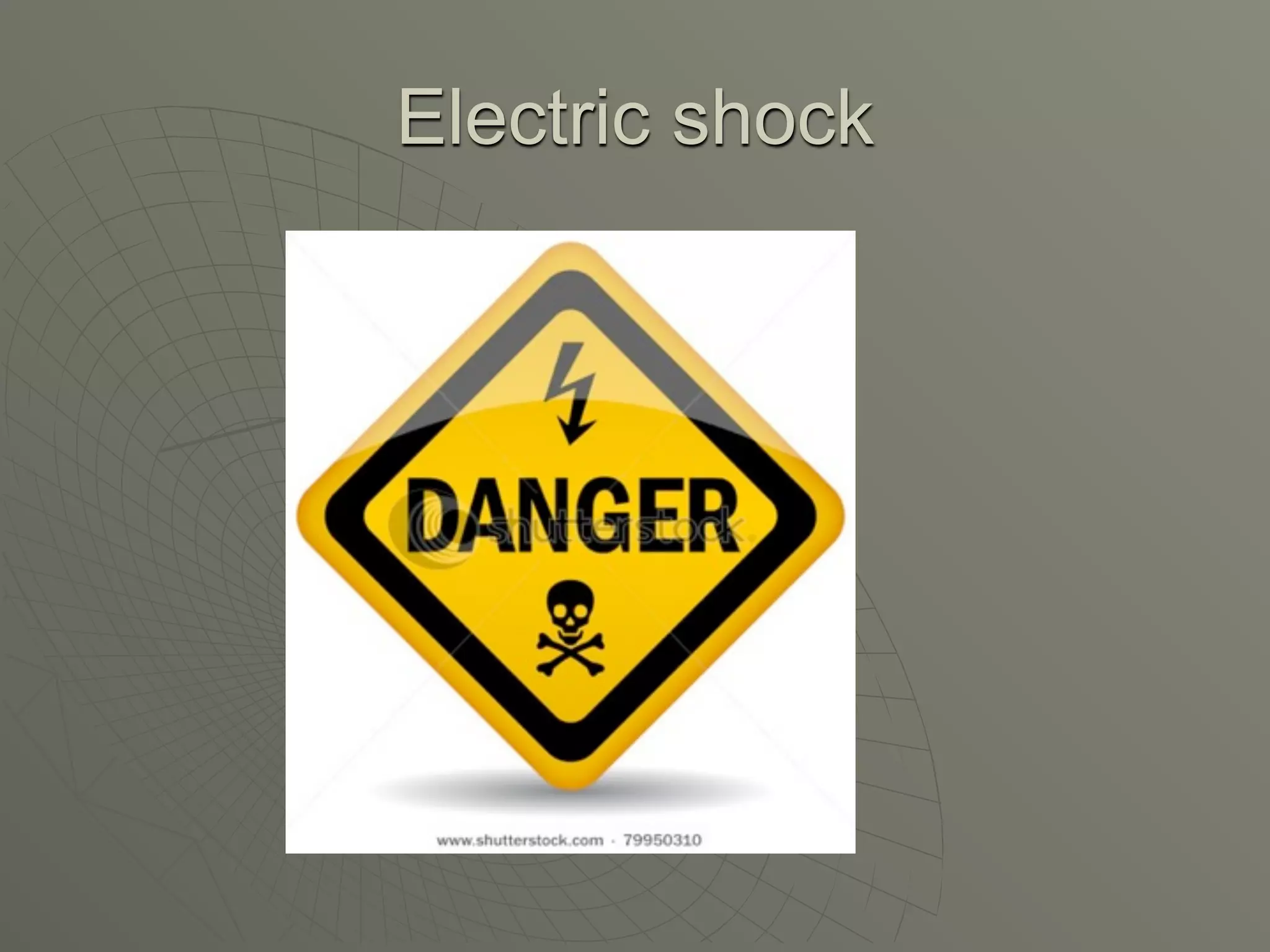 Electric shock
 