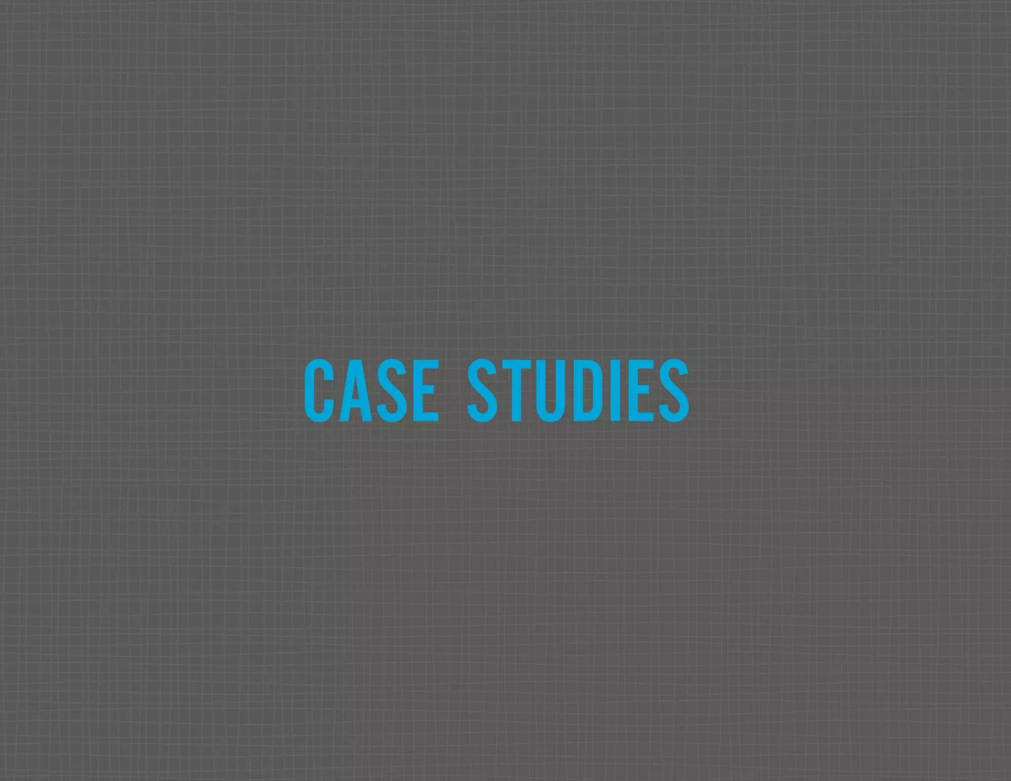 CASE STUDIES 