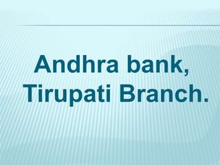 Andhra bank,
Tirupati Branch.
 