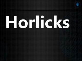 Horlicks
 