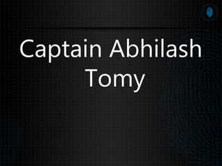 Captain Abhilash
Tomy
 